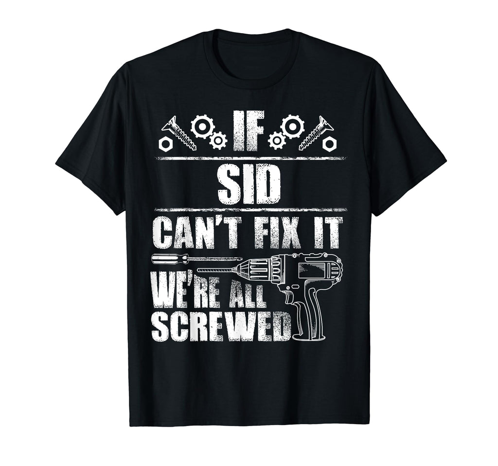 Sid Gift Name Fix It Funny Birthday T-Shirt - Trendy Graphic for Adults - T-Shirt, Sweatshirt, Hoodie