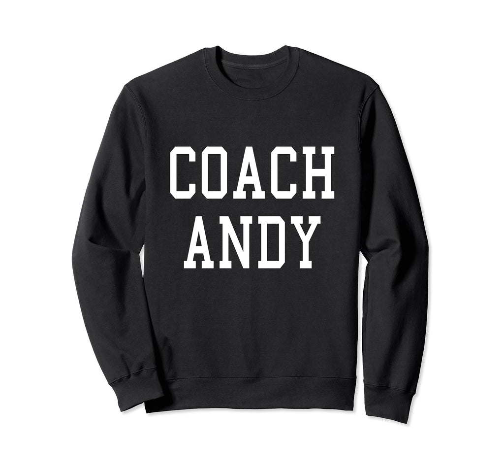 Coach Andy Custom Football Sweatshirt - Fun Novelty Design Men Women - T-Shirt, Sweatshirt, Hoodie