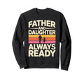 Father And Daughter Always Ready Sweatshirt - Aesthetic Graphic Unisex - T-Shirt, Sweatshirt, Hoodie