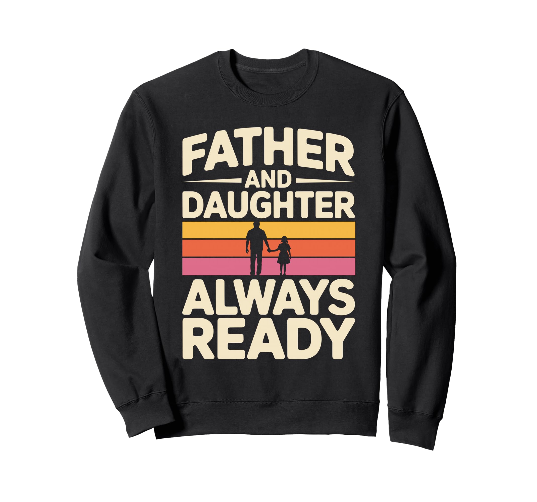 Father And Daughter Always Ready Sweatshirt - Aesthetic Graphic Unisex - T-Shirt, Sweatshirt, Hoodie