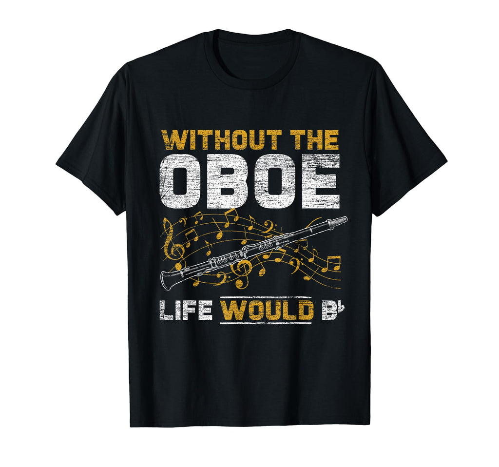 Life Would B Flat Without Oboe T-Shirt - Streetwear Style for Adults - T-Shirt, Sweatshirt, Hoodie