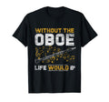 Life Would B Flat Without Oboe T-Shirt - Streetwear Style for Adults - T-Shirt, Sweatshirt, Hoodie