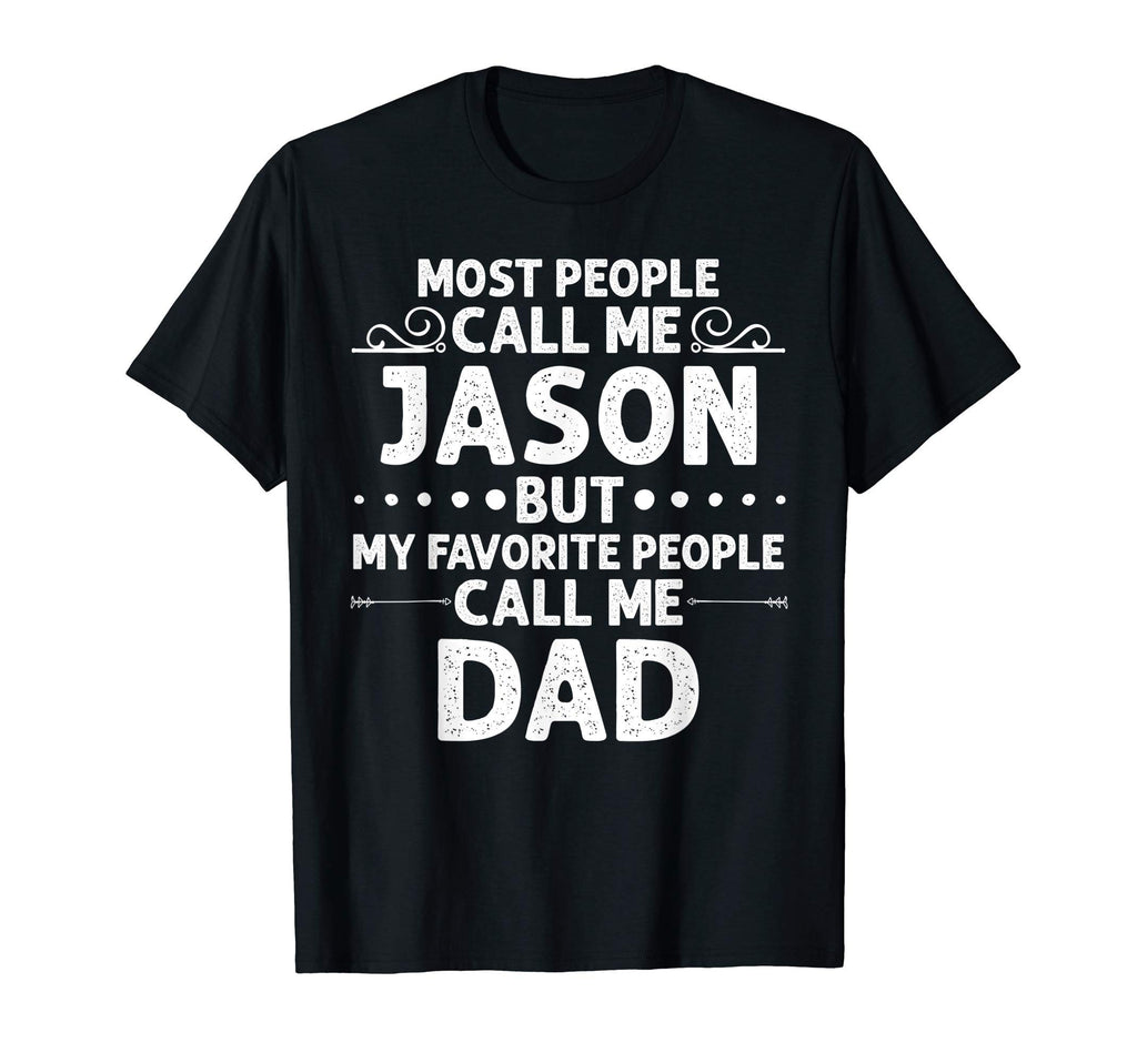 Jason Gift Name Funny Fathers Day T-Shirt - Fun Novelty Design Unisex - T-Shirt, Sweatshirt, Hoodie