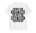 Im Not Stepdad Im Just Dad That Stepped T-Shirt - Custom Art Print Unisex - T-Shirt, Sweatshirt, Hoodie