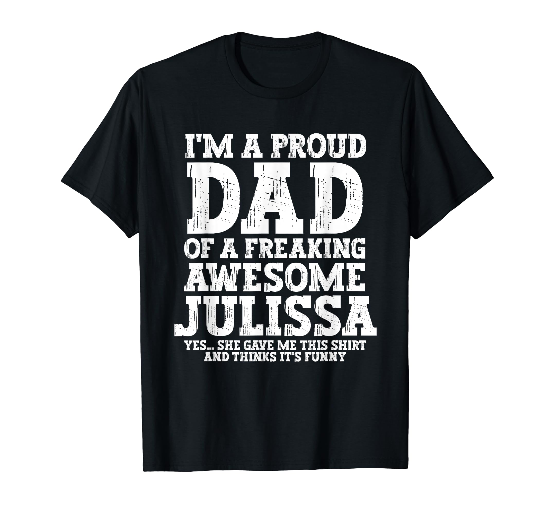 Dad Julissa Personalized Name T-Shirt - Casual Everyday Wear for Adults - T-Shirt, Sweatshirt, Hoodie