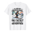 Only Best Still Go Skiing Their T-Shirt - Novelty Apparel for Adults - T-Shirt, Sweatshirt, Hoodie