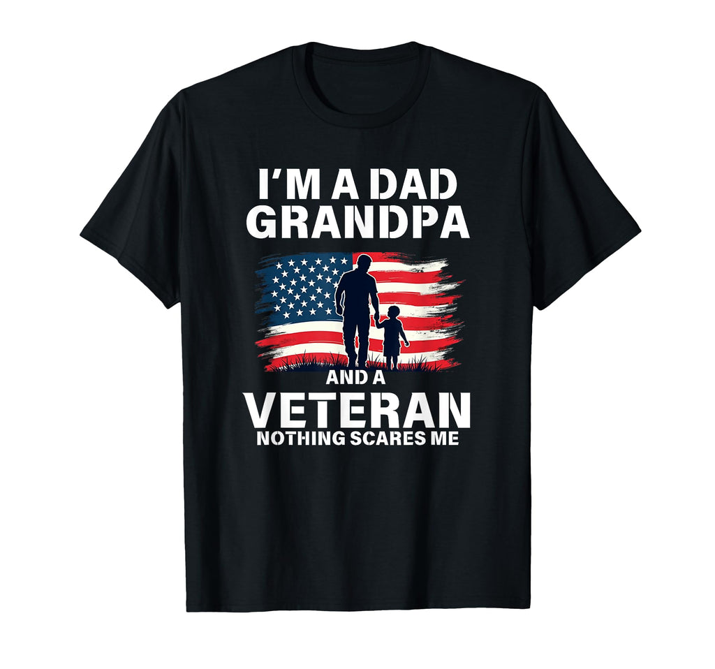 Im Dad Grandpa And Veteran T-Shirt - Casual Everyday Wear Men Women - T-Shirt, Sweatshirt, Hoodie