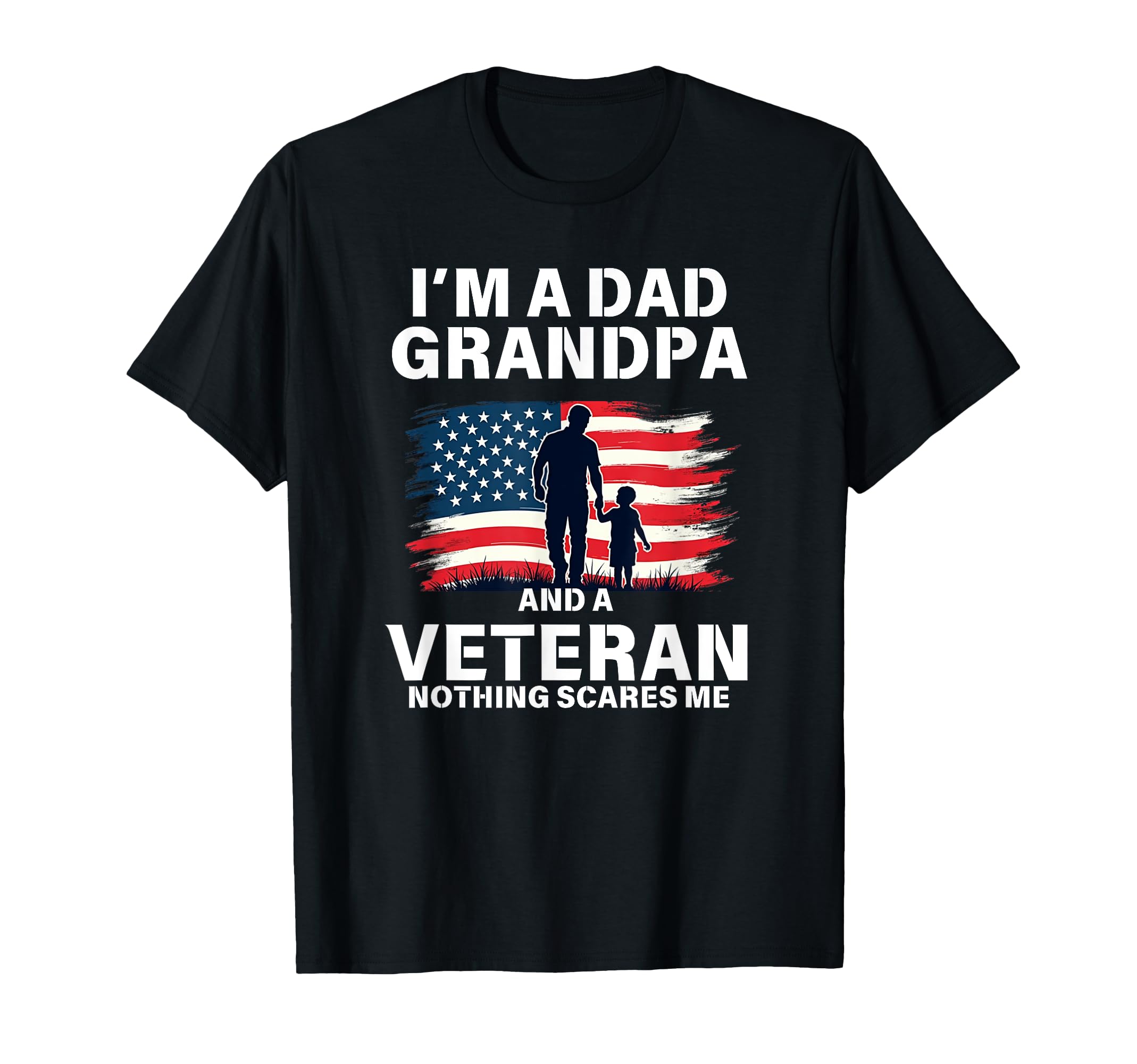 Im Dad Grandpa And Veteran T-Shirt - Casual Everyday Wear Men Women - T-Shirt, Sweatshirt, Hoodie