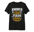 Knower Stuff Fixer Things Fathers Day T-Shirt - Trendy Graphic for Adults - T-Shirt, Sweatshirt, Hoodie