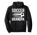 Soccer Grandpa Soccer Player Hoodie - Fun Novelty Design for Adults - T-Shirt, Sweatshirt, Hoodie