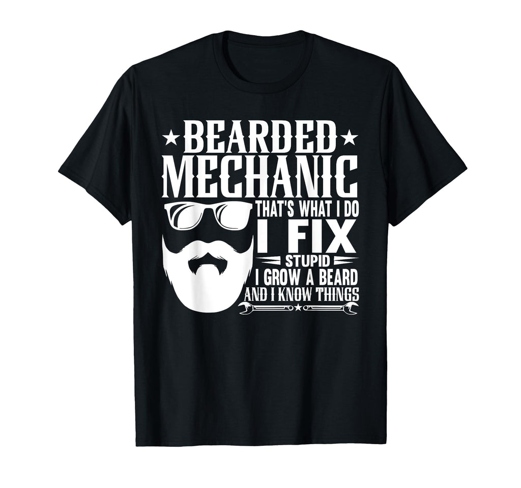 Bearded Mechanic I Fix Stupid Grow T-Shirt - Novelty Apparel Men Women - T-Shirt, Sweatshirt, Hoodie