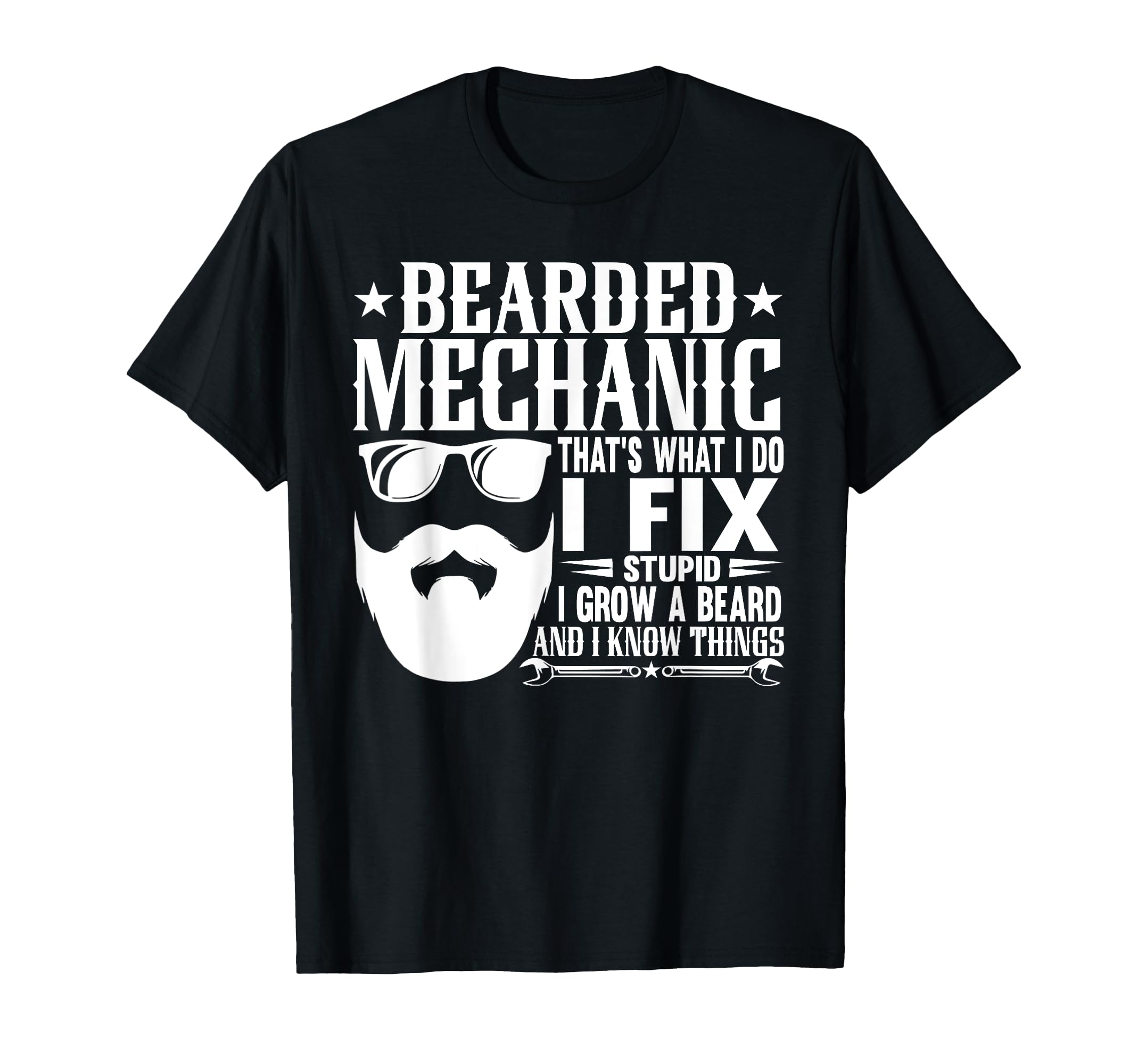 Bearded Mechanic I Fix Stupid Grow T-Shirt - Novelty Apparel Men Women - T-Shirt, Sweatshirt, Hoodie