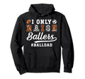I Only Raise Ballers Ball Dad Soccer Hoodie - Graphic Print Unisex - T-Shirt, Sweatshirt, Hoodie