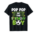 Soccer Pop Pop Birthday Party Soccer T-Shirt - Novelty Apparel Unisex - T-Shirt, Sweatshirt, Hoodie