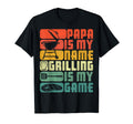 Mens Papa Is My Name Grilling Is My T-Shirt - Novelty Apparel Men Women - T-Shirt, Sweatshirt, Hoodie
