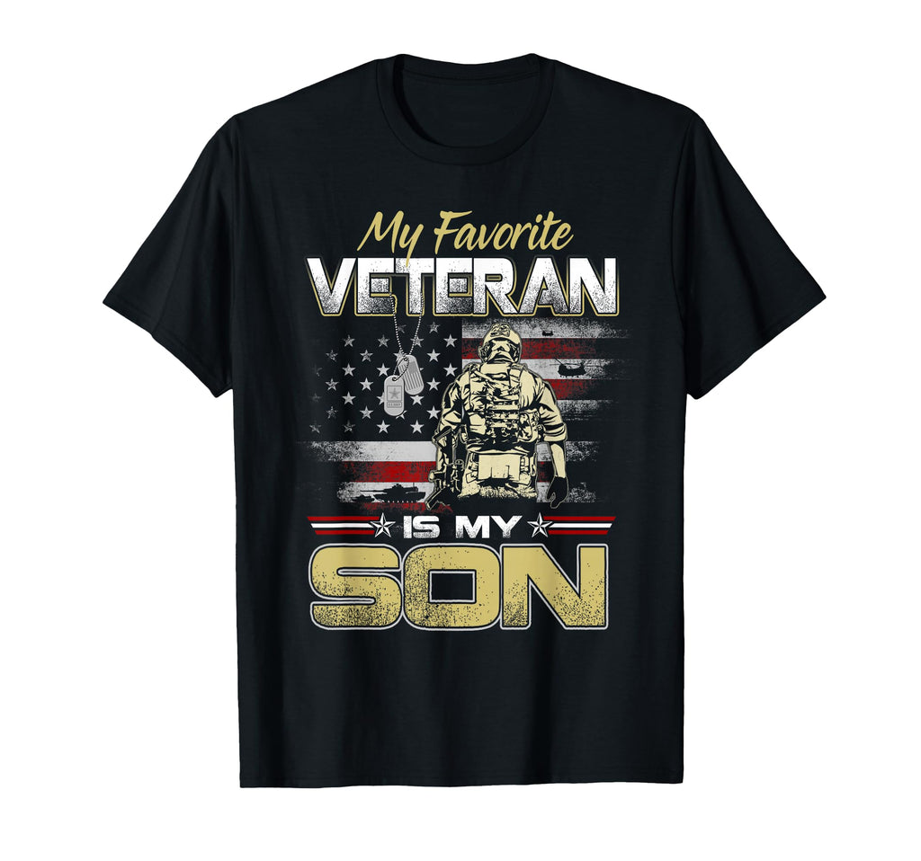 My Favorite Veteran Is My Son T-Shirt - Casual Everyday Wear Unisex - T-Shirt, Sweatshirt, Hoodie