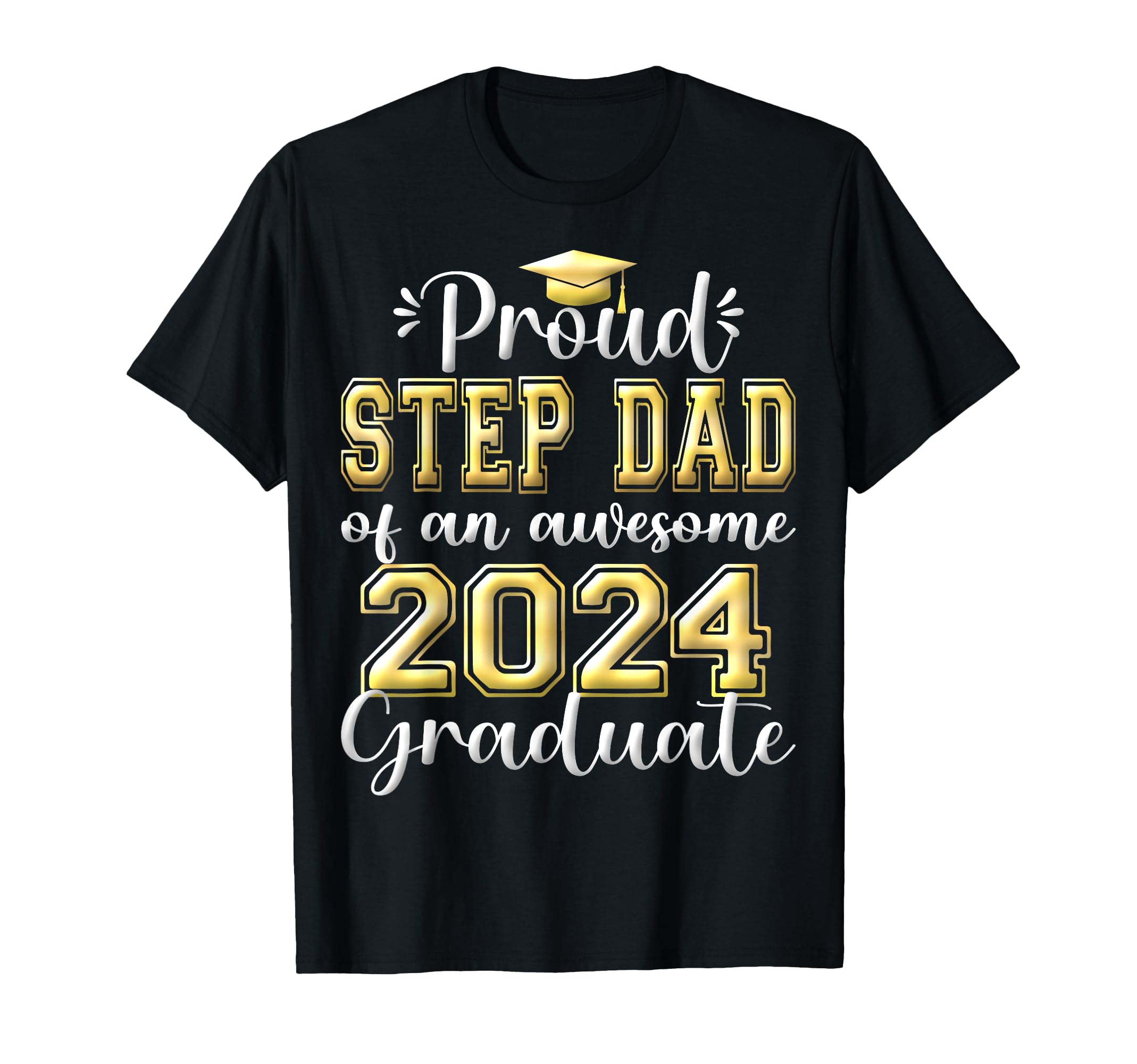Super Proud Step Dad 2024 Graduate T-Shirt - Streetwear Style for Adults - T-Shirt, Sweatshirt, Hoodie
