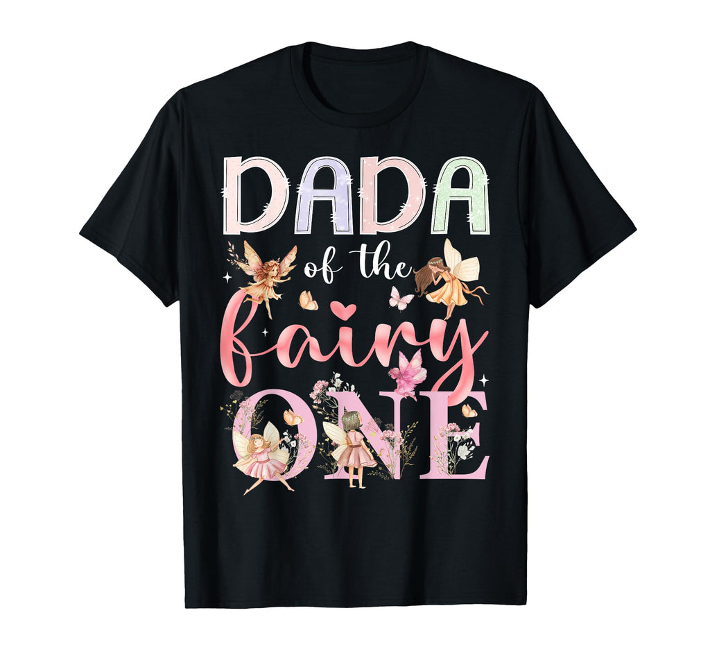 Dada Fairy One 1St Birthday Fairytale T-Shirt - Aesthetic Graphic Unisex - T-Shirt, Sweatshirt, Hoodie