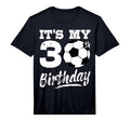 Its My 30Th Birthday Soccer Player 30 T-Shirt - Minimalist Print Unisex - T-Shirt, Sweatshirt, Hoodie
