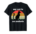 My Cat Is Asshole Funny Sarcastic Cat T-Shirt - Graphic Print Men Women - T-Shirt, Sweatshirt, Hoodie