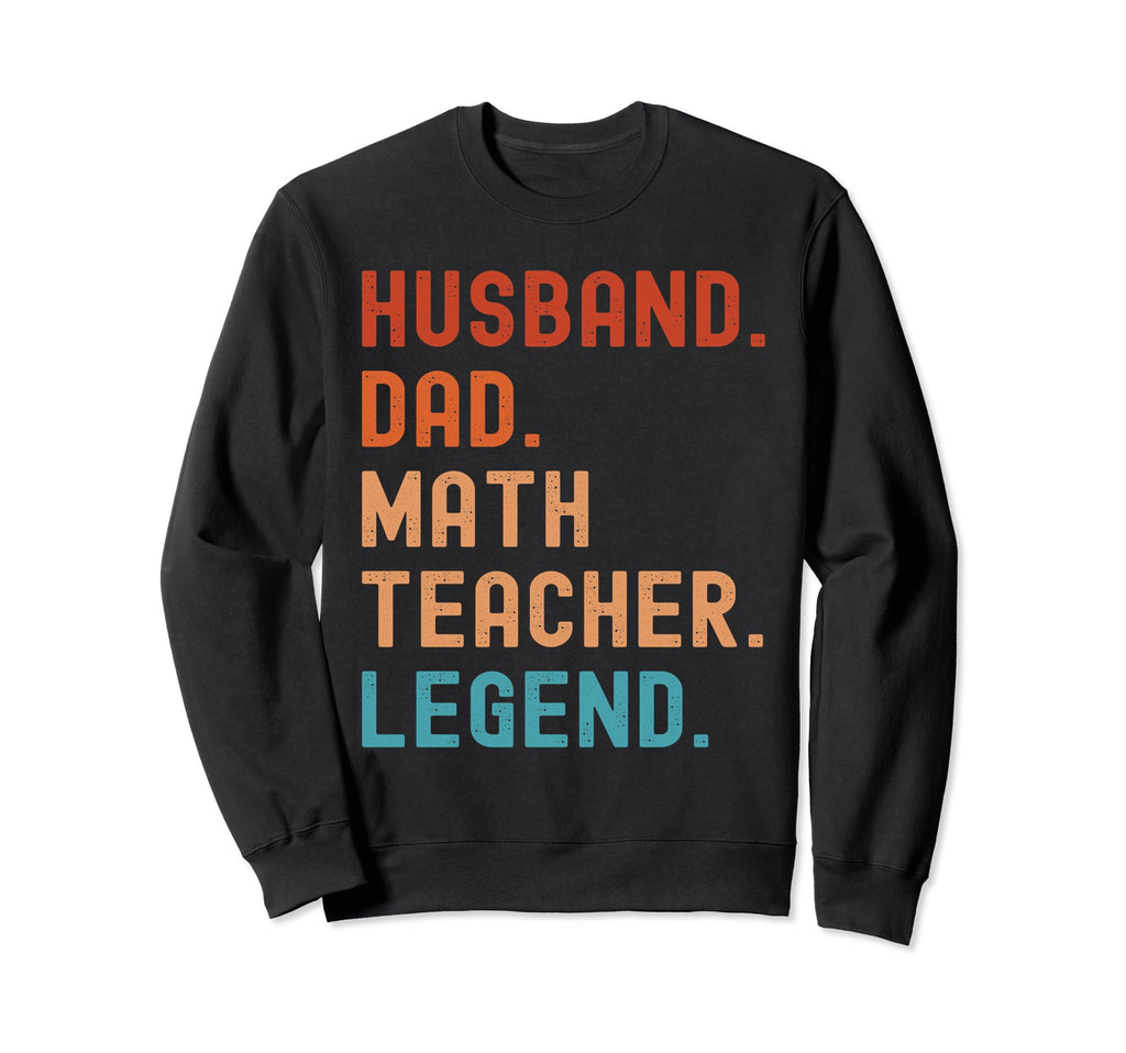 Funny Husband Dad Math Teacher Sweatshirt - Streetwear Style Men Women - T-Shirt, Sweatshirt, Hoodie