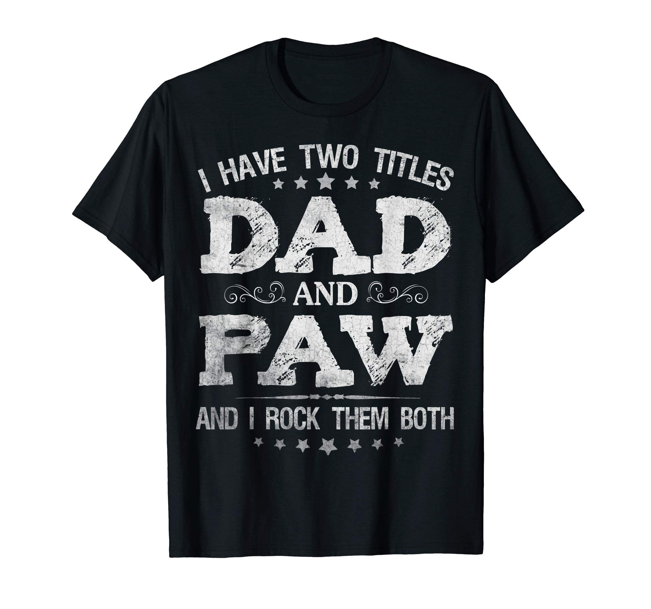 Mens I Have Two Titles Dad And T-Shirt - Casual Everyday Wear for Adults - T-Shirt, Sweatshirt, Hoodie