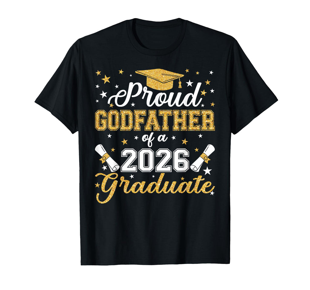 Proud Godfather Class 2026 Graduate T-Shirt - Fun Novelty Design Men Women - T-Shirt, Sweatshirt, Hoodie