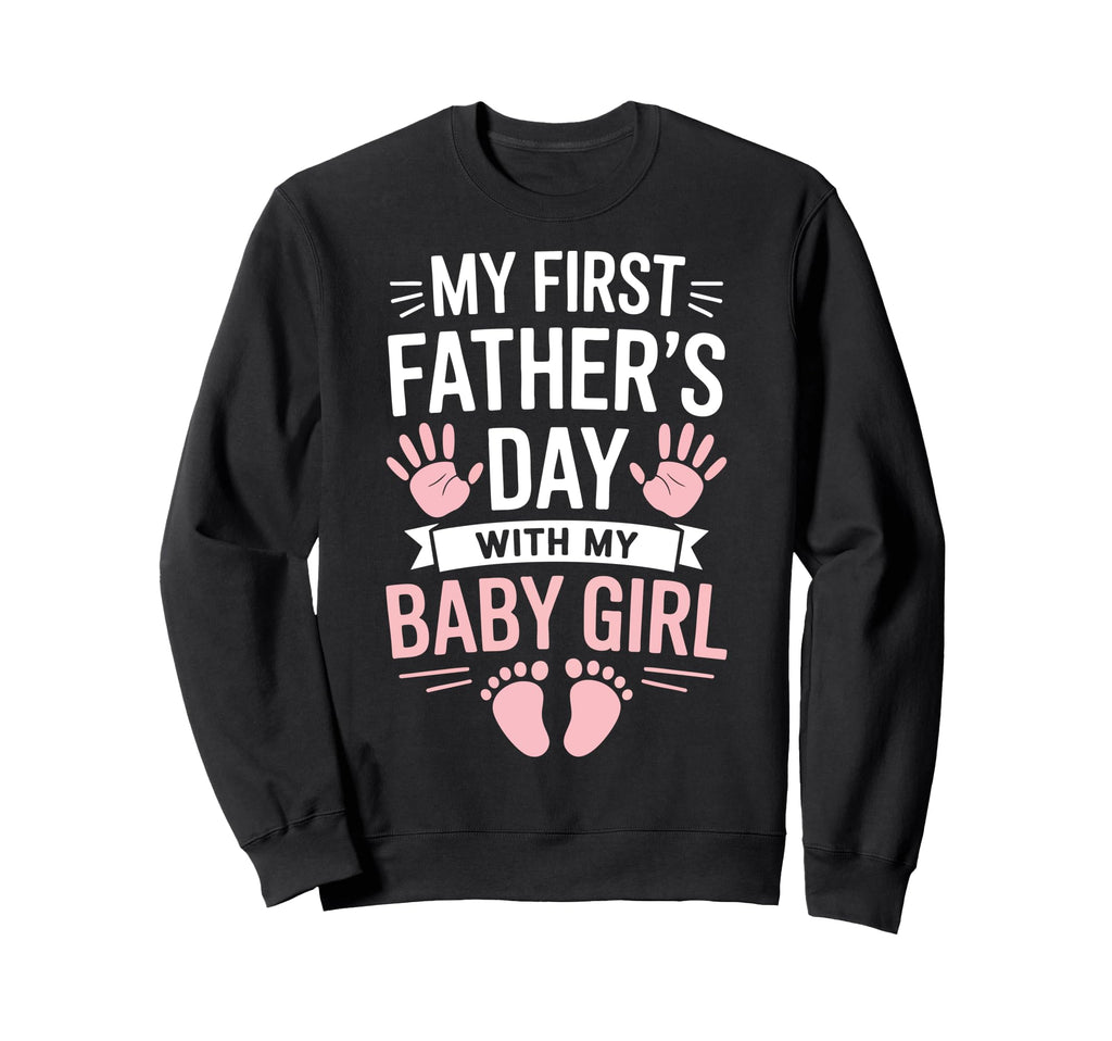 My First Fathers Day Funny First Time Sweatshirt - Unique Graphic Unisex - T-Shirt, Sweatshirt, Hoodie