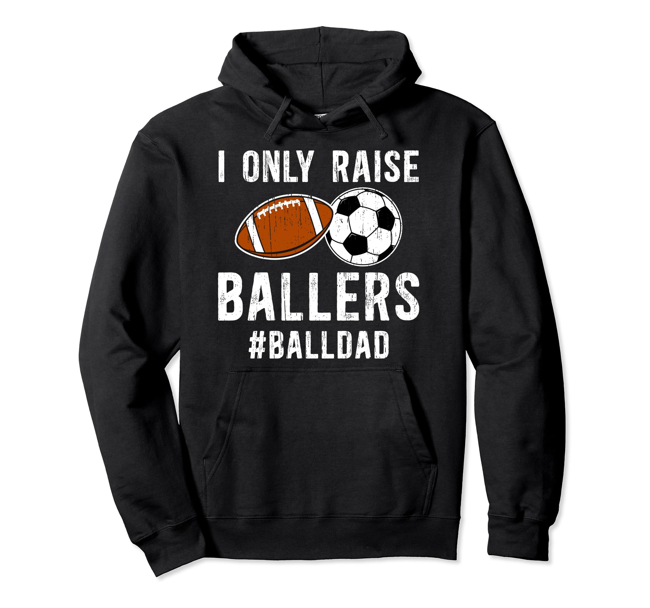 I Only Raise Ballers Ball Dad Soccer Hoodie - Minimalist Print for Adults - T-Shirt, Sweatshirt, Hoodie