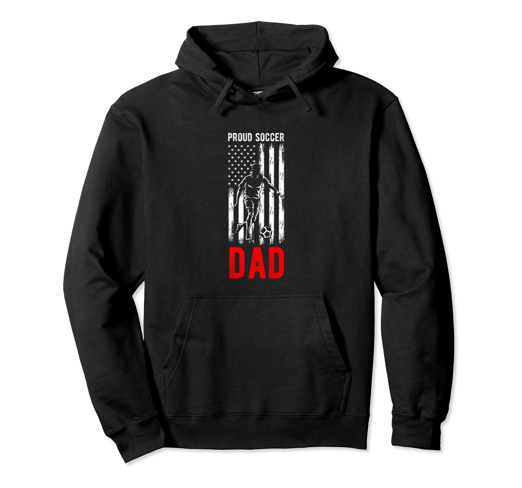 Proud Soccer Dad Usa Flag Family Hoodie - Casual Everyday Wear Men Women - T-Shirt, Sweatshirt, Hoodie
