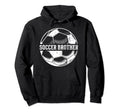 Soccer Brother Soccer Player Proud Hoodie - Fun Novelty Design Men Women - T-Shirt, Sweatshirt, Hoodie