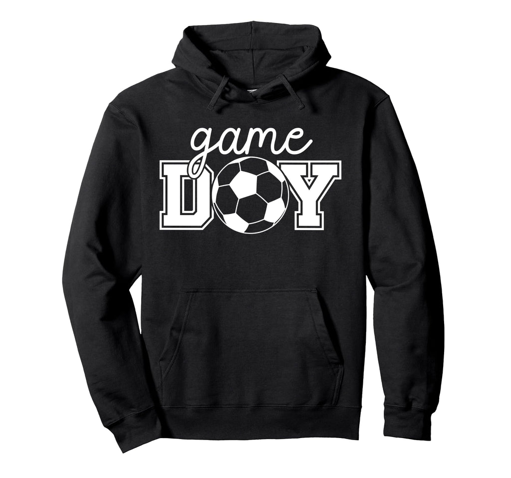 Game Day Funny Game Day Soccer Game Day Hoodie - Unique Graphic for Adults - T-Shirt, Sweatshirt, Hoodie