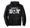 Game Day Funny Game Day Soccer Game Day Hoodie - Unique Graphic for Adults - T-Shirt, Sweatshirt, Hoodie