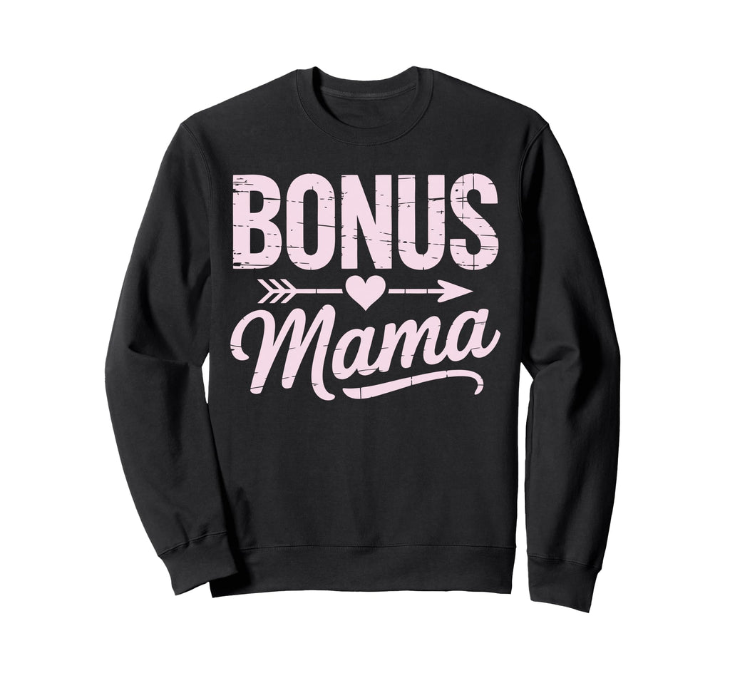 Bonus Mama Mom Step Parent Sweatshirt - Aesthetic Graphic for Adults - T-Shirt, Sweatshirt, Hoodie
