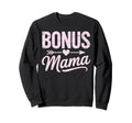 Bonus Mama Mom Step Parent Sweatshirt - Aesthetic Graphic for Adults - T-Shirt, Sweatshirt, Hoodie