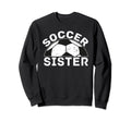 Soccer Sister Sweatshirt - Minimalist Print Unisex - T-Shirt, Sweatshirt, Hoodie