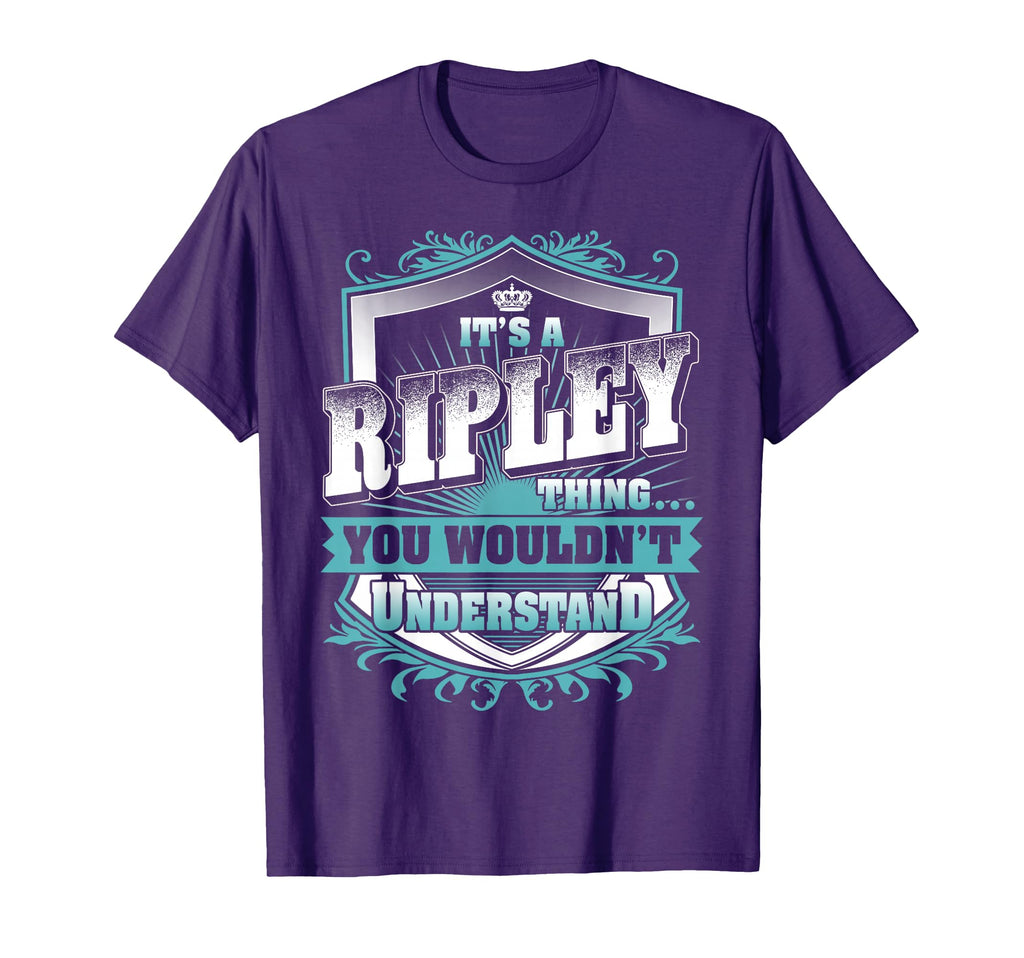 Its Ripley Thing You Wouldnt Understand T-Shirt - Streetwear Style Unisex - T-Shirt, Sweatshirt, Hoodie