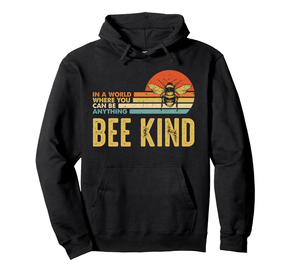 World Where You Can Be Anything Be Kind Hoodie - Streetwear Style Unisex - T-Shirt, Sweatshirt, Hoodie