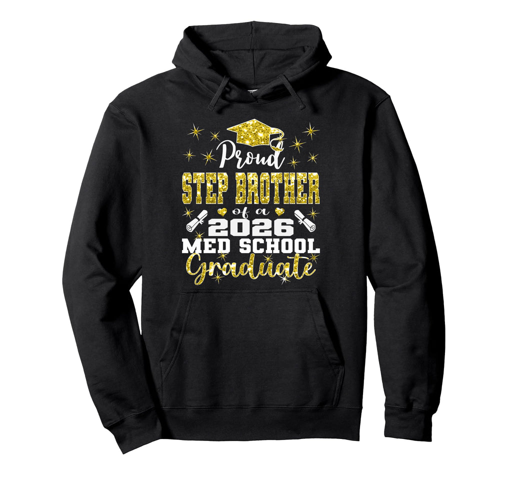 Proud Step Brother 2026 Class Med School Hoodie - Custom Art Print Unisex - T-Shirt, Sweatshirt, Hoodie