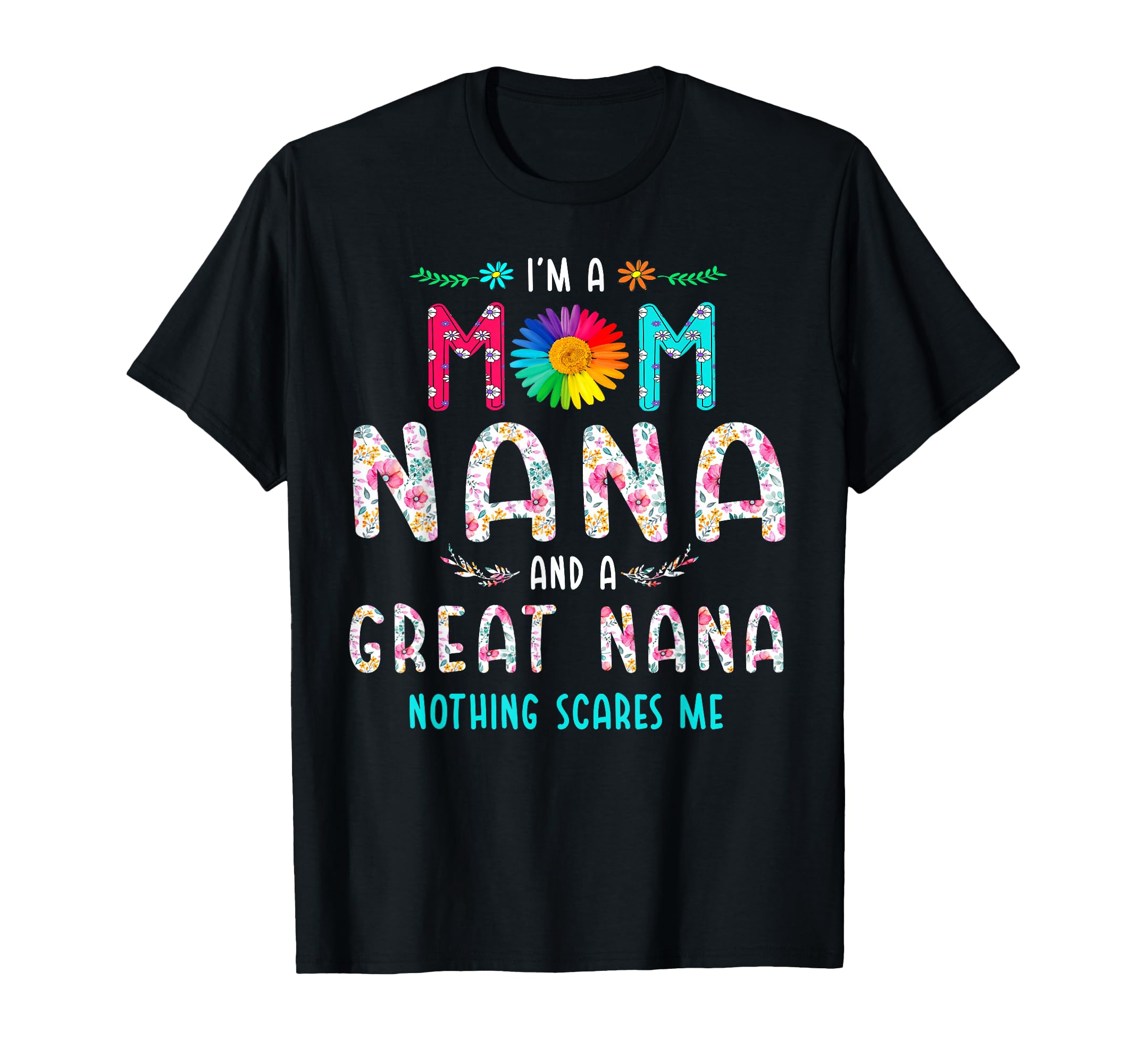 Im Mom Nana And Great Nana Nothing T-Shirt - Casual Everyday Wear Unisex - T-Shirt, Sweatshirt, Hoodie