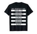 Fun Soccer Player Gift My Day Soccer T-Shirt - Novelty Apparel Unisex - T-Shirt, Sweatshirt, Hoodie