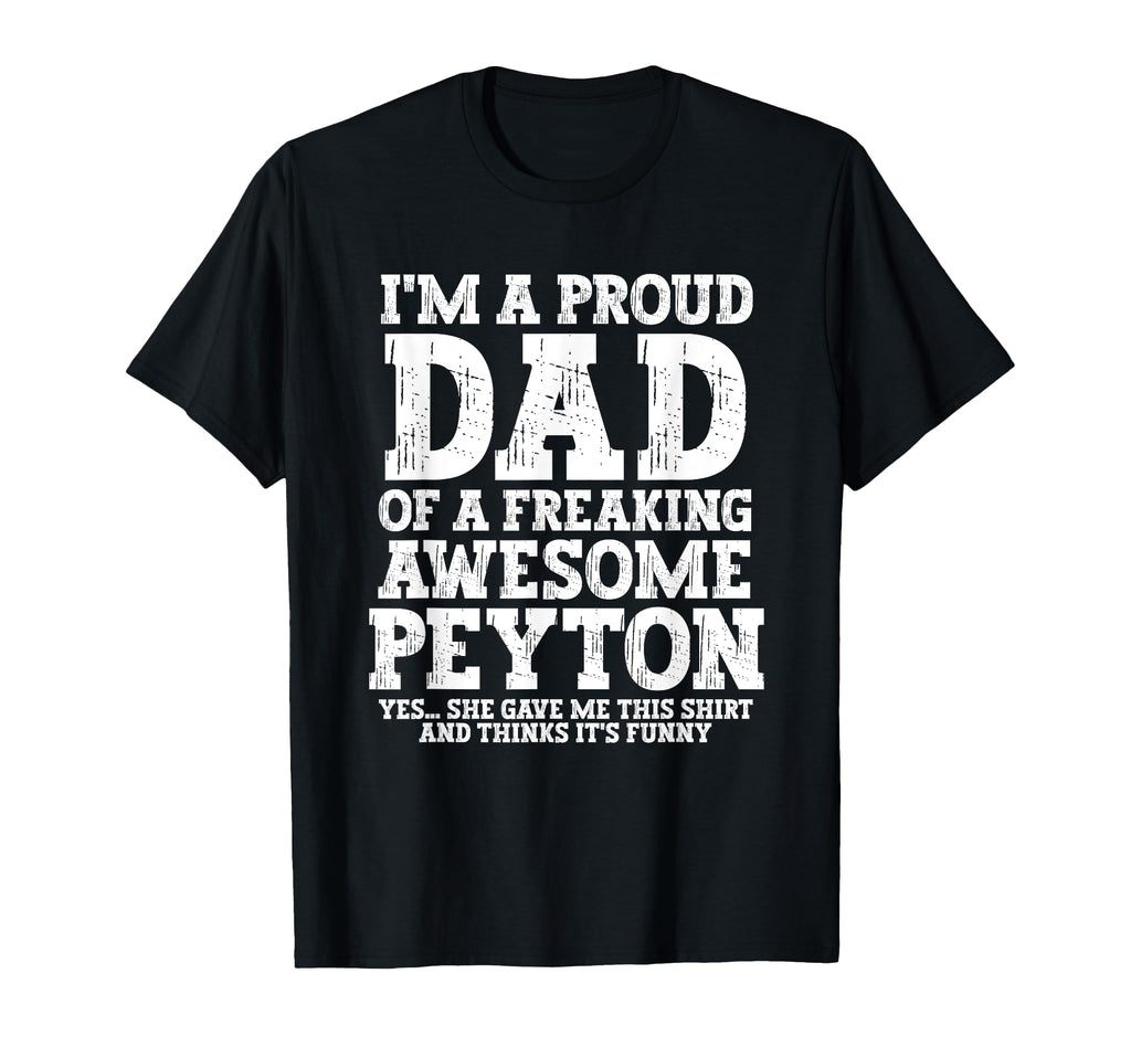 Dad Peyton Personalized Name Funny T-Shirt - Novelty Apparel for Adults - T-Shirt, Sweatshirt, Hoodie