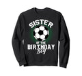 Sister Birthday Soccer Lover Gifts Sweatshirt - Fun Novelty Design Unisex - T-Shirt, Sweatshirt, Hoodie