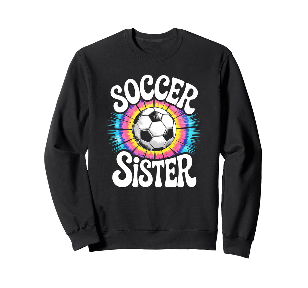 Soccer Sister Tie Dye Sweatshirt - Custom Art Print for Adults - T-Shirt, Sweatshirt, Hoodie
