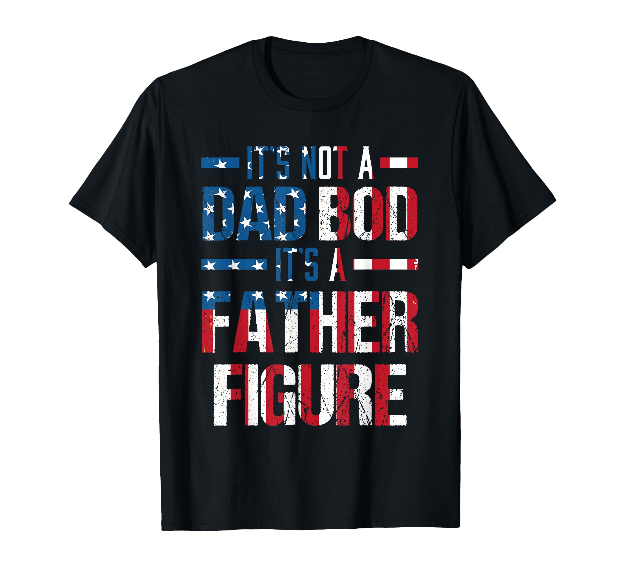 Its Not Dad Bod Its Father Figure Dad Bod T-Shirt - Graphic Print Men Women - T-Shirt, Sweatshirt, Hoodie