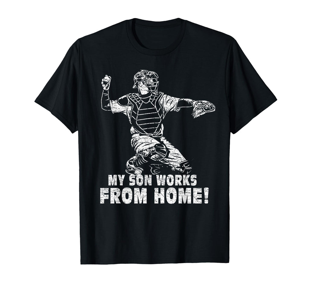 My Son Works From Home Baseball Mom T-Shirt - Fun Novelty Design Men Women - T-Shirt, Sweatshirt, Hoodie