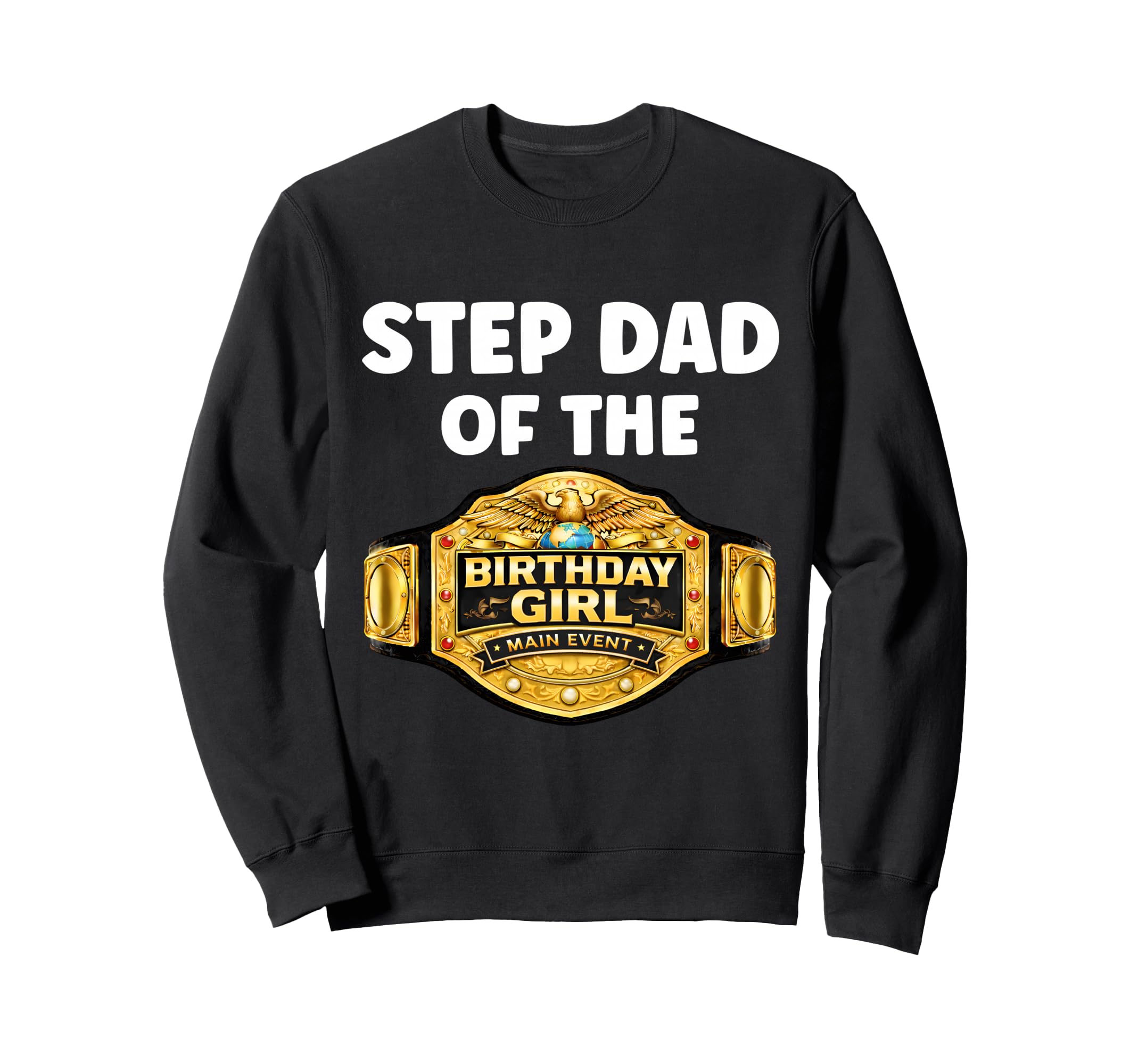 Step Dad Birthday Matching Wrestling Sweatshirt - Graphic Print Men Women - T-Shirt, Sweatshirt, Hoodie