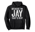 Funny Personalized Name Because Im Hoodie - Fun Novelty Design Men Women - T-Shirt, Sweatshirt, Hoodie