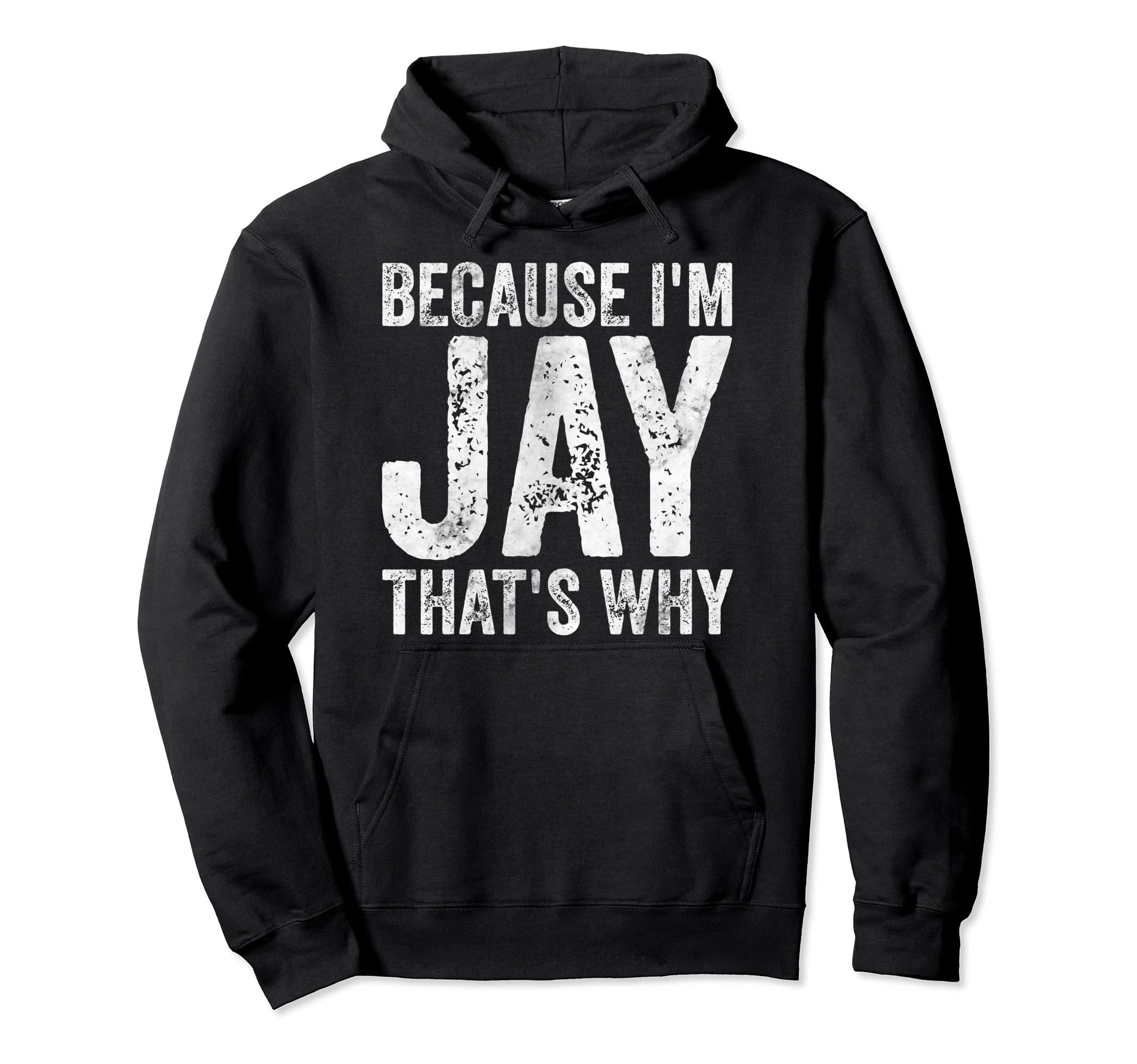 Funny Personalized Name Because Im Hoodie - Fun Novelty Design Men Women - T-Shirt, Sweatshirt, Hoodie