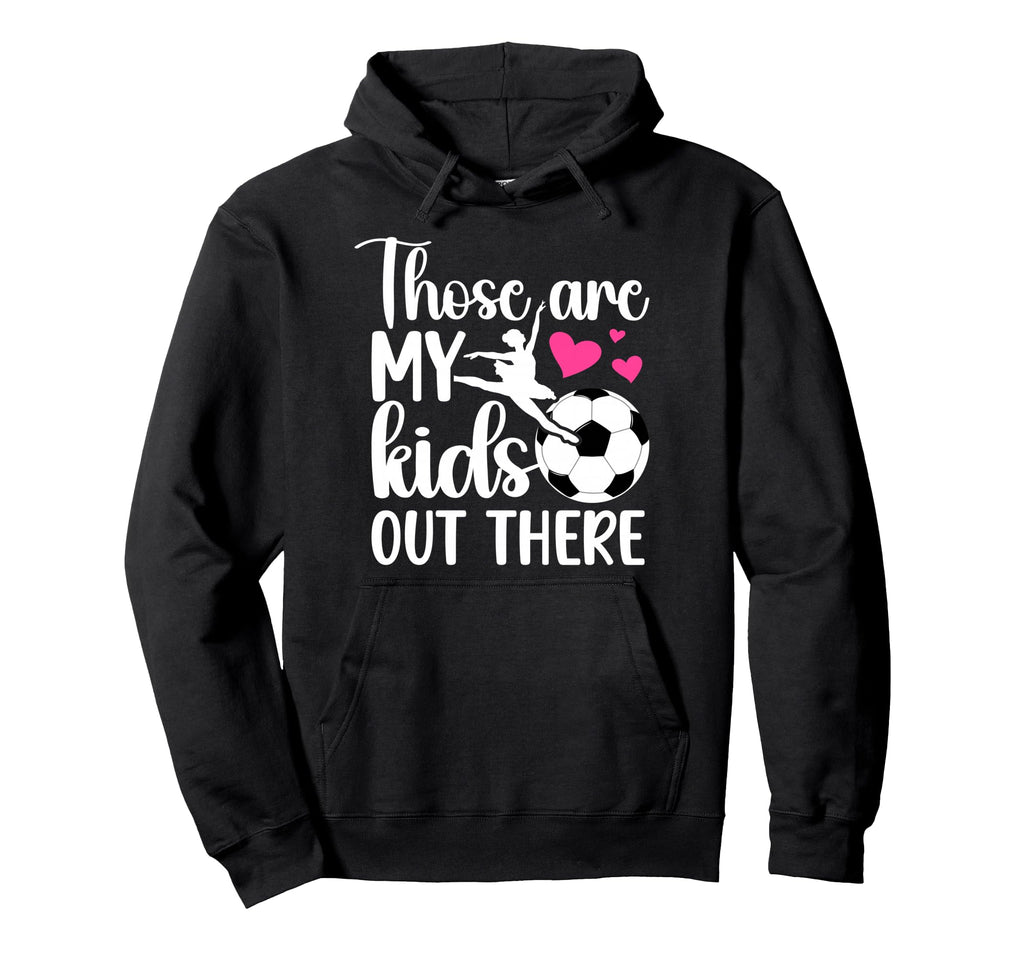 Soccer And Dance Mom Soccer Player Dancer Hoodie - Streetwear Style Unisex - T-Shirt, Sweatshirt, Hoodie